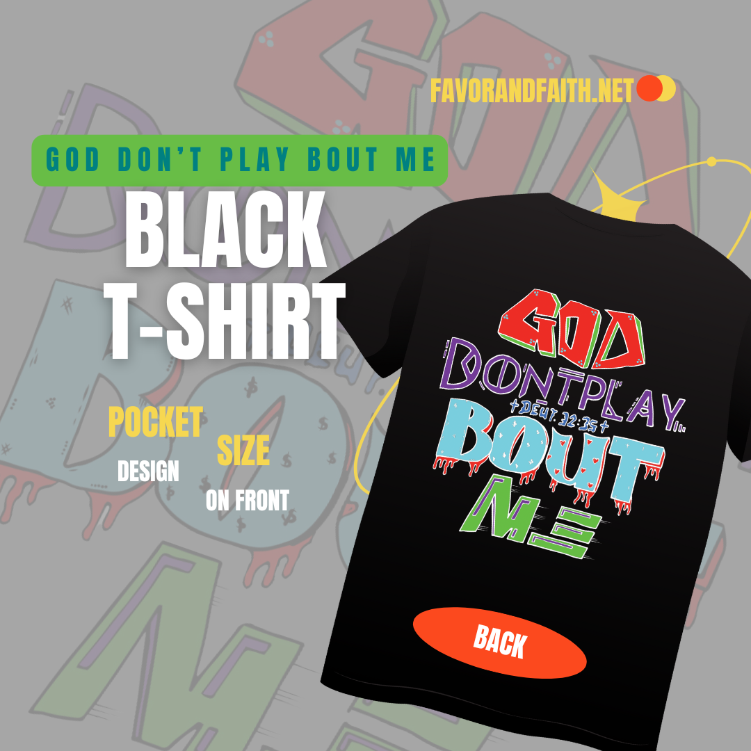 GOD DON’T PLAY BOUT ME TEE